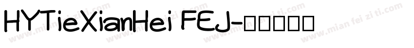 HYTieXianHei FEJ字体转换